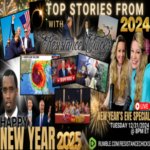 Resistance Chicks' 2024 Year In Review New Year Eve Special!