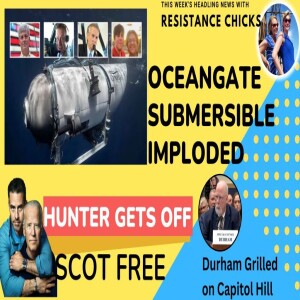 Oceangate Submersible Imploded; Hunter Gets Off Scot Free Headline News 6/23/23