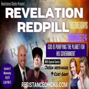 REVELATION REDPILL EP 24: God Is Purifying The Planet for His Government