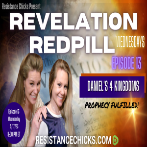 Pt 2 of 2 REVELATION REDPILL EP 13: Daniel’s 4 Kingdoms- Prophecy Fulfilled!