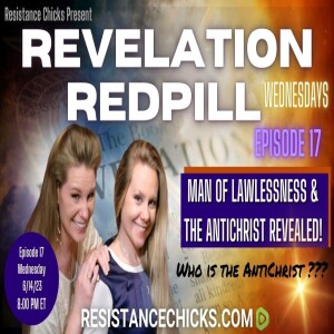 REVELATION REDPILL Wed Ep 17- Man of Lawlessness- The Antichrist REVEALED!
