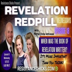 REVELATION REDPILL Wed Ep18 When Was the Book of Revelation Written!? It Changes Everything!