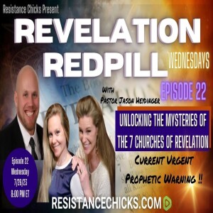 REVELATION REDPILL WED EP22 Unlocking Mysteries of the 7 Churches & Urgent Prophetic Warning for TODAY!