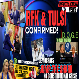 RFK Jr & Tulsi Confirmed! Democrats Jump the Shark - No Constitutional Crisis Headline News 2/13/25