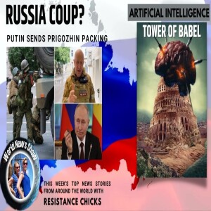 Russia Coup? Putin Sends Prigozhin Packing; AI’s Tower of Babel- World News 6/25/23