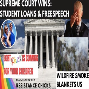 Supreme Court Wins: Free Speech, Student Loans; Wildfire Smoke Blankets US