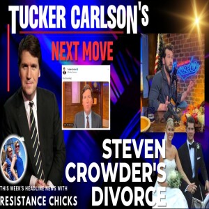 Tucker Carlson’s Next Move; Steven Crowder’s Divorce Headline News 4/28/23