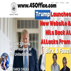 Trump Launches New Website & Hits Back At Attacks From Fauci & Birx 3/30/2021