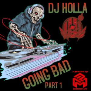 DJ Holla (Explicit) Going Bad pt. 1