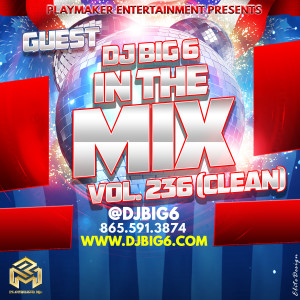 (Guest) DJ Big 6 (Clean) In The Mix Vol. 236