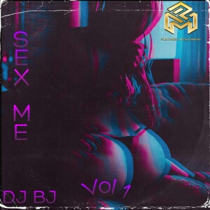 DJ BJ (Explicit) Sex Me