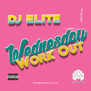 DJ Elite (Explicit) Wednesday Work Out