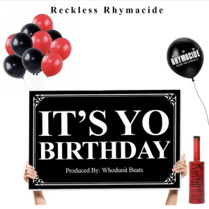 Reckless Rhymacide (Explicit) It’s Yo Birthday