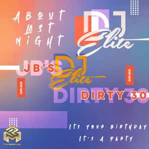 DJ Elite (Explicit) JB's Dirty 30