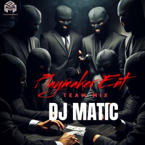 DJ Matic (Explicit)- Team Mix