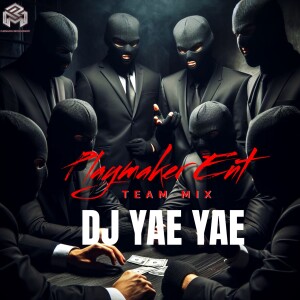 DJ YAE YAE (Explicit)- Team Mix
