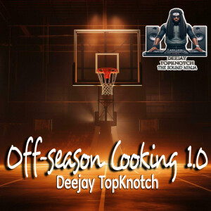 (Guest) DeeJay TopKnotch (Explicit)- Offseason Cooking 1.0