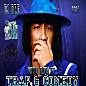 DJ Dre (Explicit)- Trap and Comedy