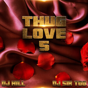 (Guest) DJ Hill ft. DJ Sir Too (Explicit) Thug Love 5