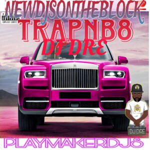 DJ Dre (Explicit)- Trapn B8