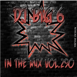 DJ Big 6 (Clean) InThe Mix Vol. 290