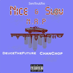 DeuceTheFuture Ft Chan Chop (Explicit)- Nice Slow Nap