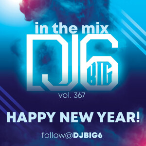 (Guest) DJ Big 6 (Clean) In The Mix vol. 367