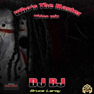 DJ BJ (Explicit) Who’s The Master