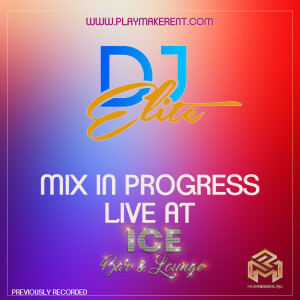 DJ Elite (Explicit) Mix In Progress