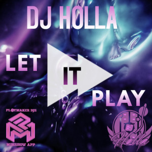 DJ Holla (Explicit)- Let It Play