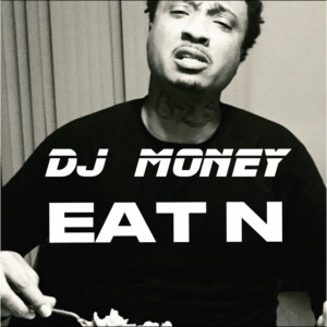 (Guest) DJ Money (Explicit)- Eat N