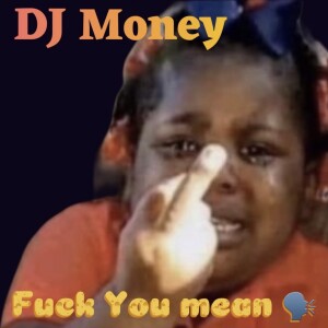 (Guest) DJ Money (Explicit)- Fucumean