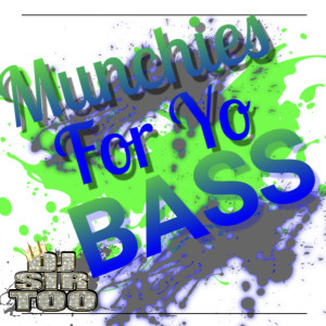 DJ Sirtoo (Explicit) Munchies For Yo Bass