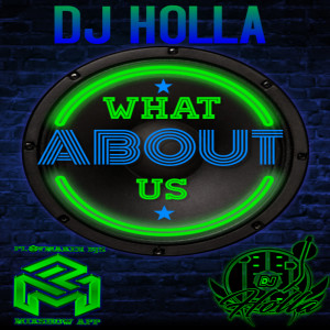 DJ Holla- (Explicit) What About Us