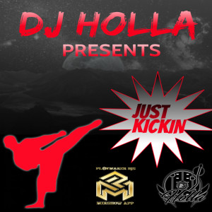 DJ Holla (Explicit) Just Kickin