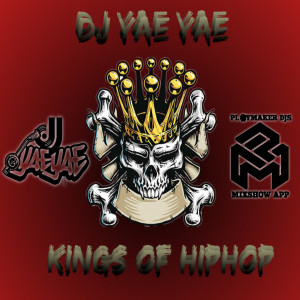 DJ Yae Yae (Explicit)- Kings Of Hip Hop