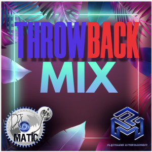 DJ Matic (Explicit) Throw Back Mix