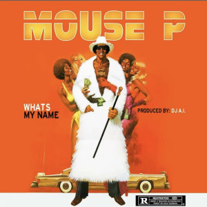 Mouse P- Whats My Name