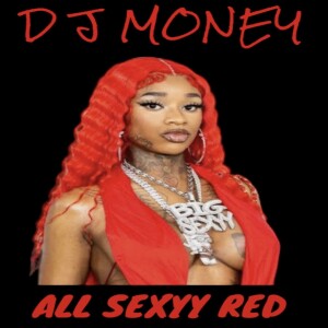 (Guest) DJ Money (Explicit)- All Sexyy Red