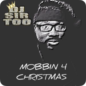 DJ Sirtoo (Explicit) Mobbin 4 Christmas