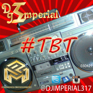 DJ Imperial (Explicit)- TBT