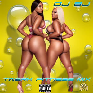 DJ BJ (Explicit)- Twerk Fitness