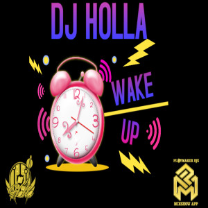 DJ Holla (Explicit) Wake UP