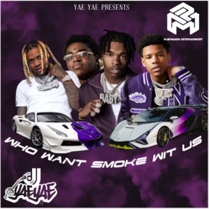 DJ Yae Yae (Explicit) Who Want Smoke Wit Us