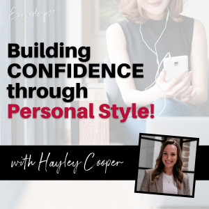 Building Confidence Through Personal Style - with Hayley Cooper