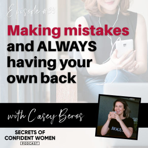 Making mistakes and ALWAYS having your own back - with health journalist, Casey Beros