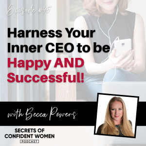 Harness Your Inner CEO to be Happy AND Successful... with Becca Powers