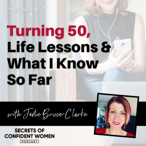 Turning 50, Life Lessons and What I Know So Far... with Jodie Bruce-Clarke