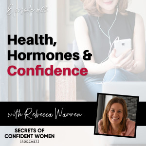 Health, Hormones & Confidence with Rebecca Warren