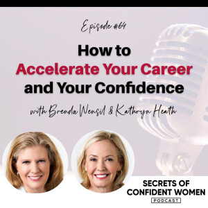 How to Accelerate Your Career & Your Confidence - with Brenda Wensil & Kathryn Heath